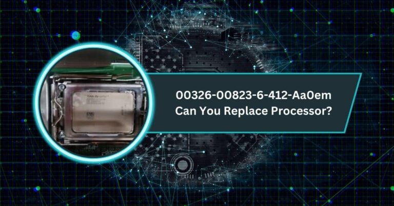 00326-00823-6-412-Aa0em Can You Replace Processor​?