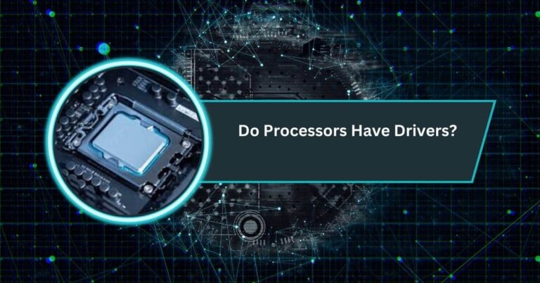 Do Processors Have Drivers?