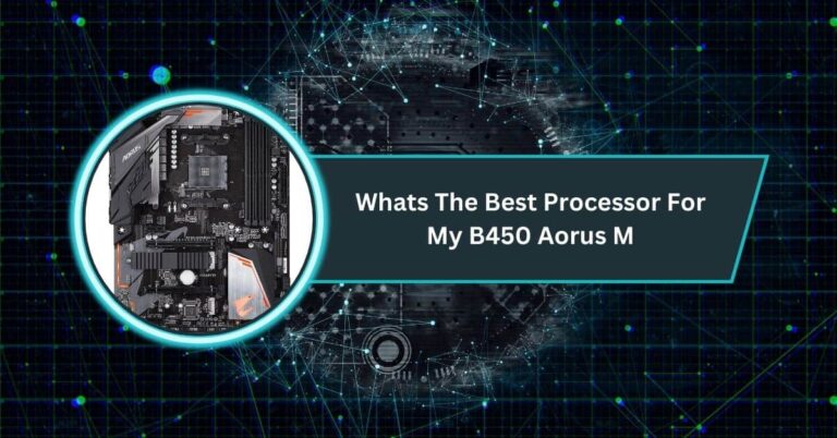Whats The Best Processor For My B450 Aorus M