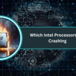 Which Intel Processors Are Crashing