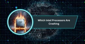 Which Intel Processors Are Crashing