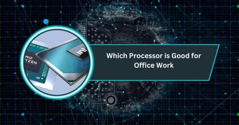 Which Processor is Good for Office Work