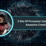 2 Ghz Of Processor Can I Play Assassins Creed​