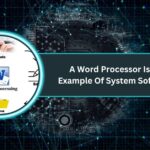 A Word Processor Is An Example Of System Software