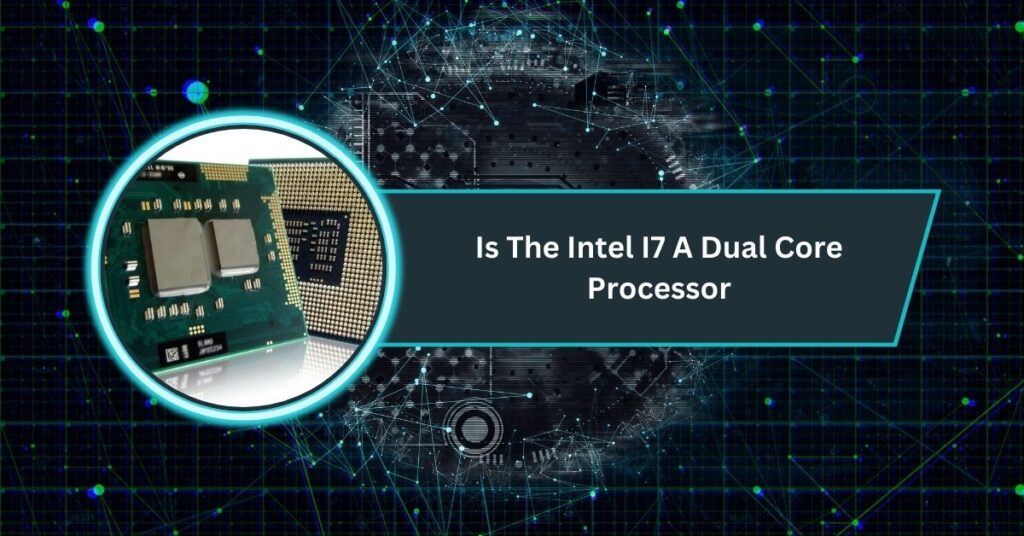 Is The Intel I7 A Dual Core Processor