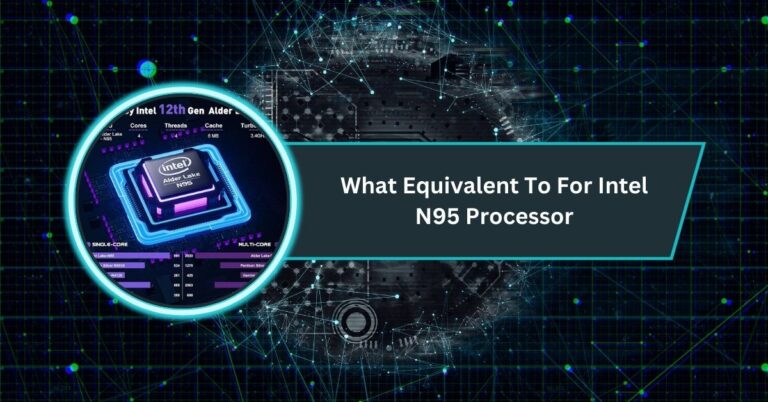 What Equivalent To For Intel N95 Processor​