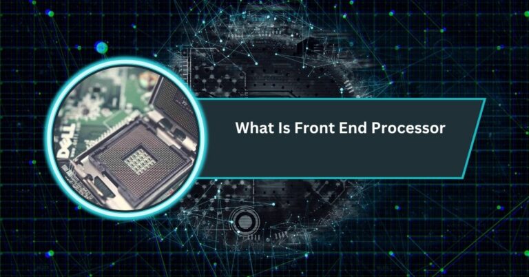 What Is Front End Processor