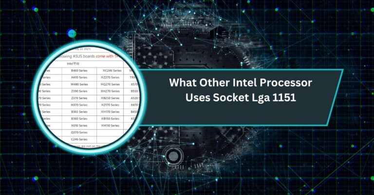 What Other Intel Processor Uses Socket Lga 1151​
