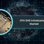 CPU DXE Initialization Is Started