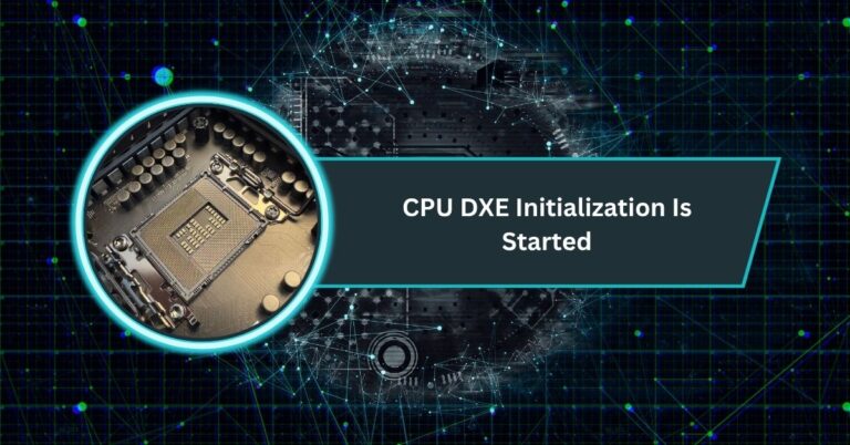 CPU DXE Initialization Is Started