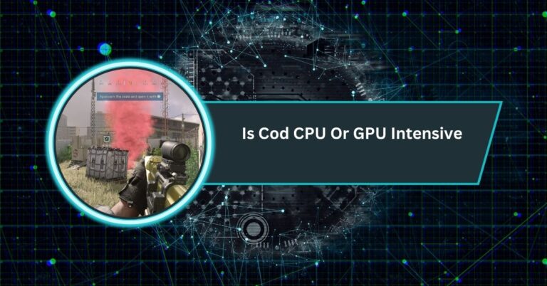 Is Cod CPU Or GPU Intensive