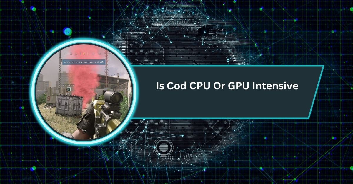 Is Cod CPU Or GPU Intensive