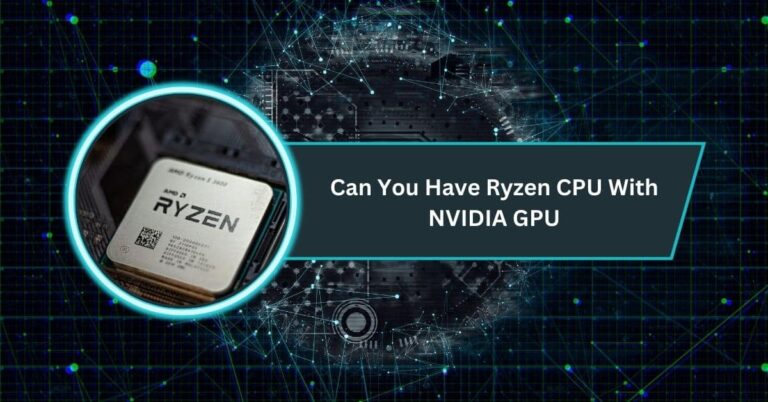 Can You Have Ryzen CPU With NVIDIA GPU