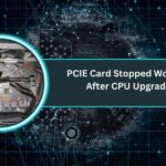 PCIE Card Stopped Working After CPU Upgrade​