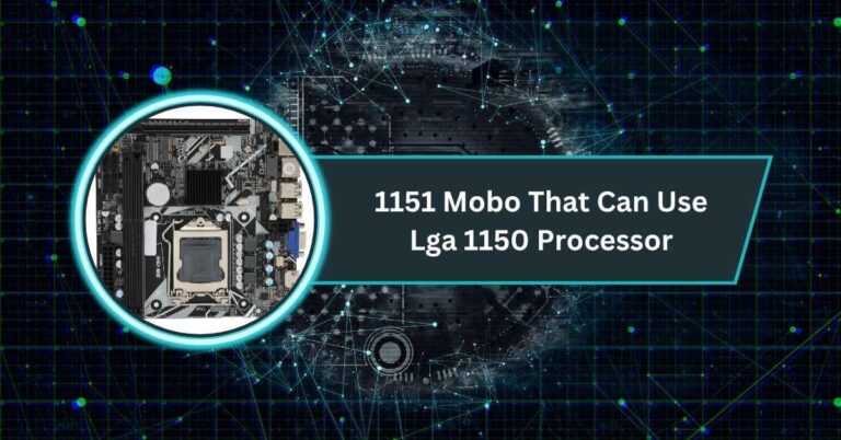 1151 Mobo That Can Use Lga 1150 Processor​