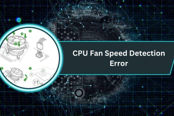 CPU Fan Speed Detection Error​