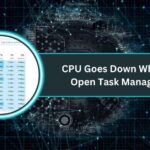 CPU Goes Down When I Open Task Manager​