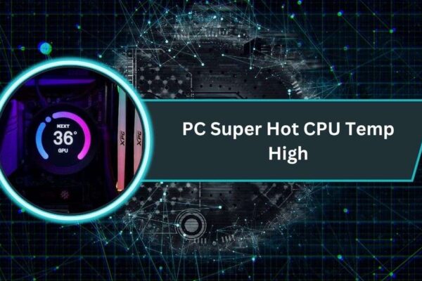 PC Super Hot CPU Temp High