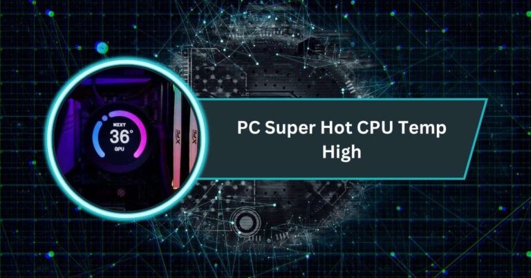 PC Super Hot CPU Temp High